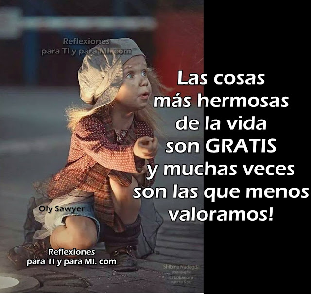  Las cosas más hermosas de la vida son GRATIS y muchas veces son las que menos valoramos!