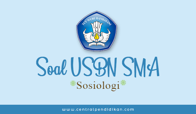 Contoh Soal USBN Sosiologi SMA Terbaru Tahun 2022 ONLINE