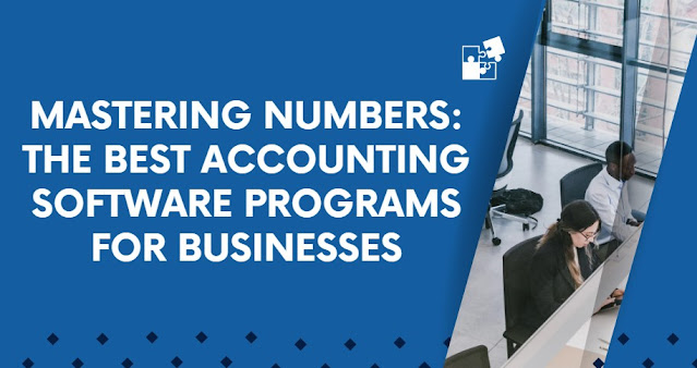 Mastering Numbers The Best Accounting Software Programs for Businesses