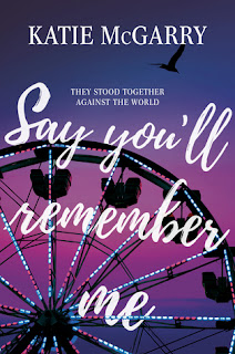 Say You'll Remember Me by Katie McGarry 