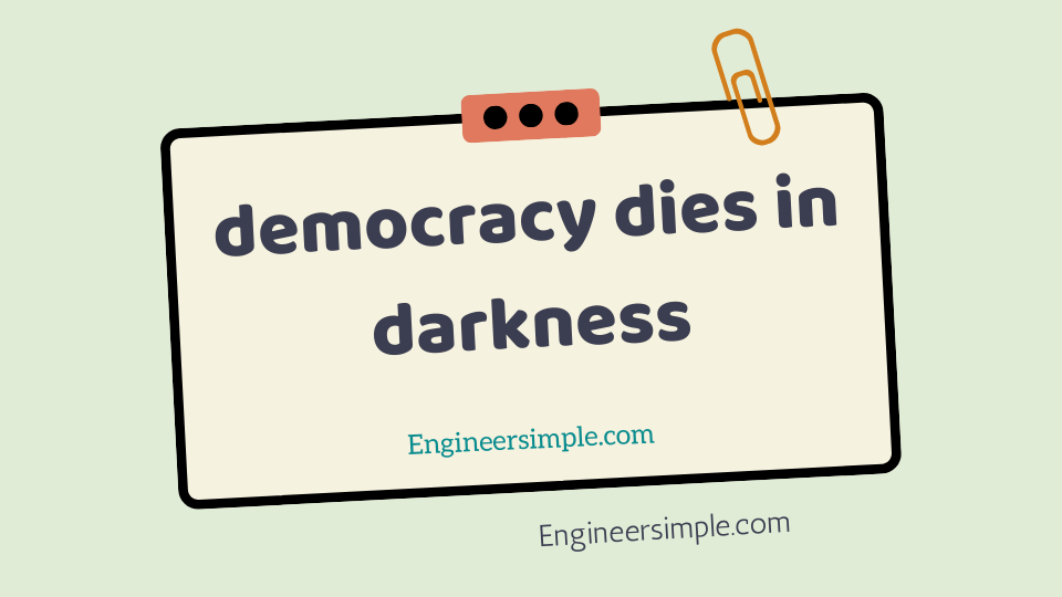 democracy dies in darkness