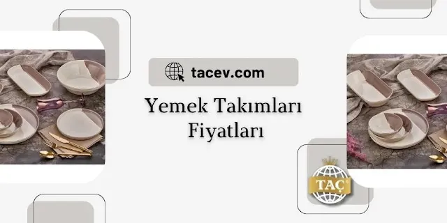Yemek Takımları Fiyatları - Taç