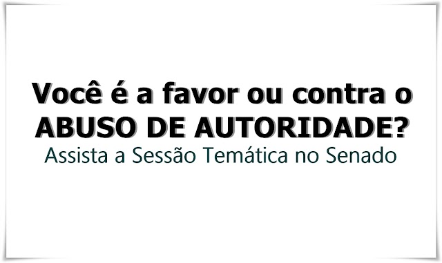 AO VIVO!! Sessão temática - Abuso de autoridade