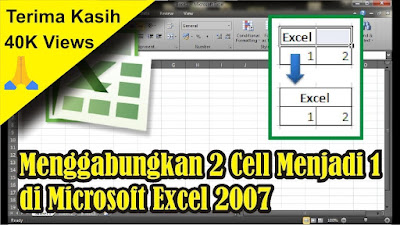 Cara Menggabungkan 2 Cell Menjadi 1 di Excel 2007