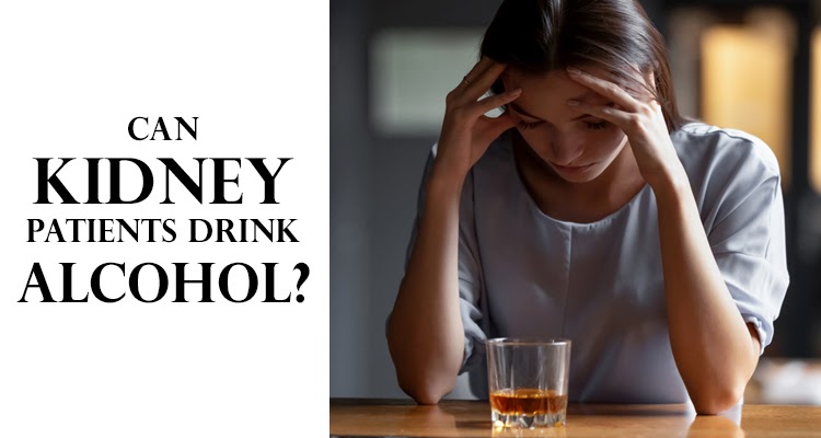 Can kidney patients drink alcohol?