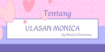 Tentang Ulasan Monica by Monica Rasmona