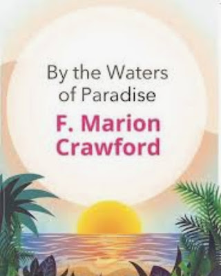 By the Waters of Paradise by F. Marion Crawford