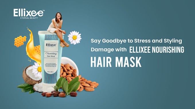 Revitalize Your Hair: Say Goodbye to Stress and Styling Damage with Ellixee Nourishing Hair Mask