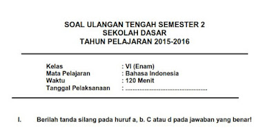 Soal UTS Bahasa Indonesia Semester 2 Kelas 6 SD/MI 2015/2016