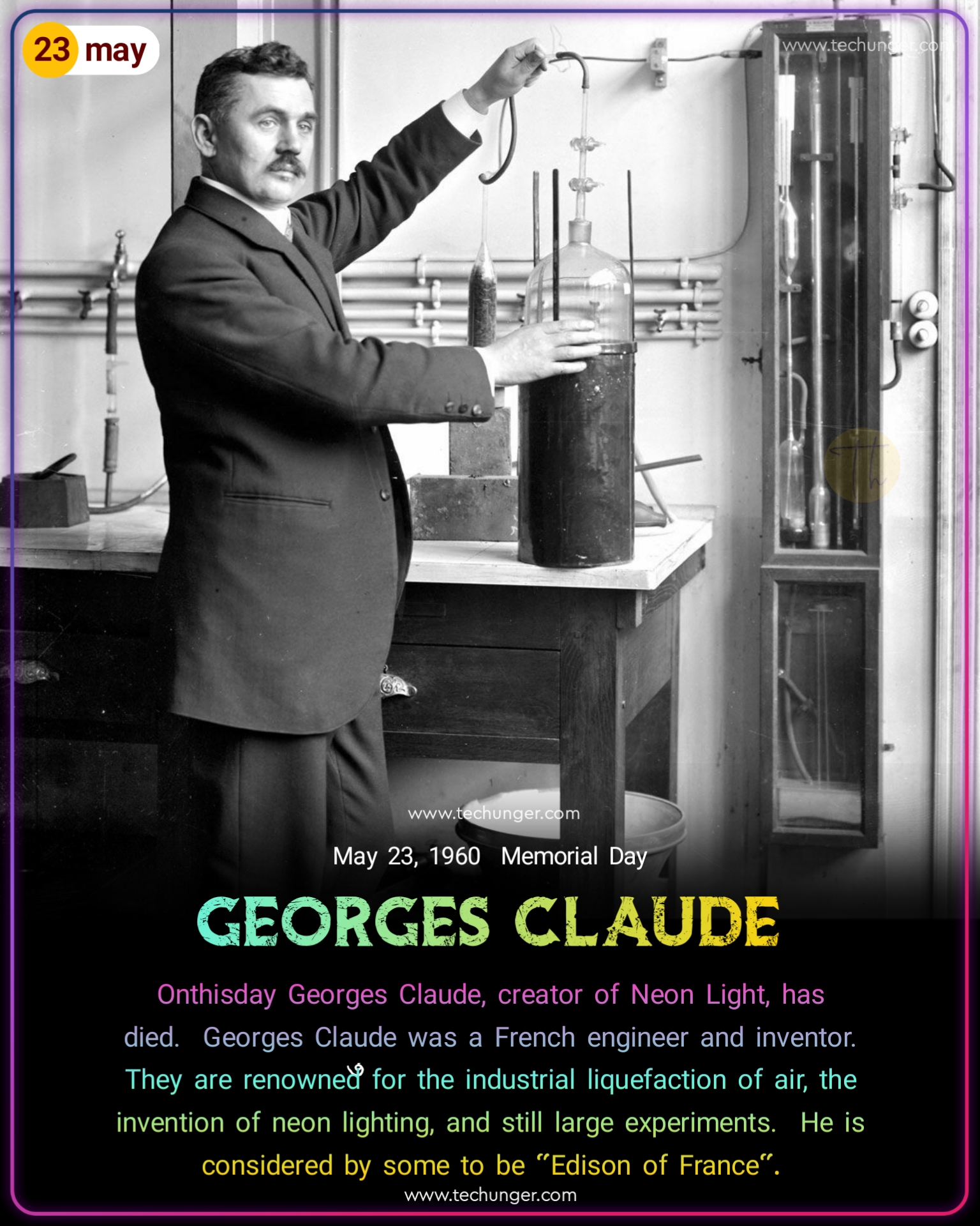 Onthisday Georges Claude, creator of Neon Light, has died. Georges Claude was a French engineer and inventor. They are renowned for the industrial liquefaction of air, the invention of neon lighting, and still large experiments. He is considered by some to be Edison of France.