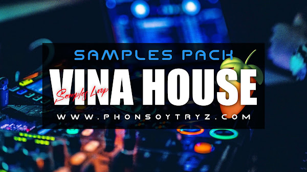 FREE SAMPLES LOOP VINAHOUSE - Loop vinahouse hay nhất | PHON SOYTRY