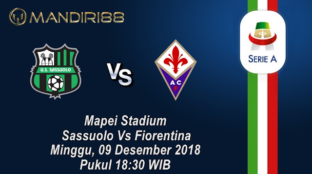 Prediksi Sassuolo Vs Fiorentina, Minggu 09 Desember 2018 Pukul 18.30 WIB