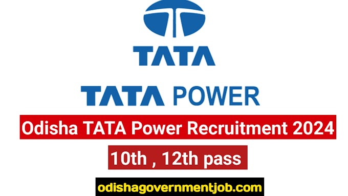 Odisha TATA Power Recruitment 2024 : Apply Online, Eligible criteria , Vacancy Details For this Posts ! Salary 24,000 Per Month