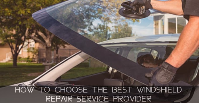 How to Choose the Best Windshield Repair Service Provider