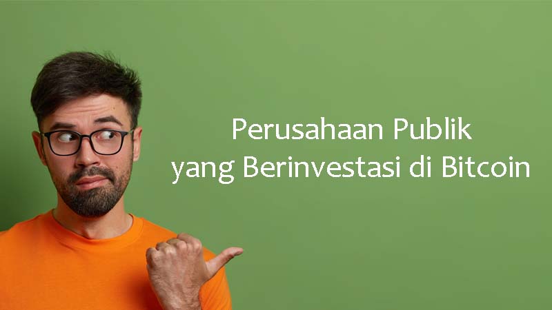 Perusahaan Publik yang Berinvestasi di Bitcoin Perusahaan Publik yang Berinvestasi di Bitcoin