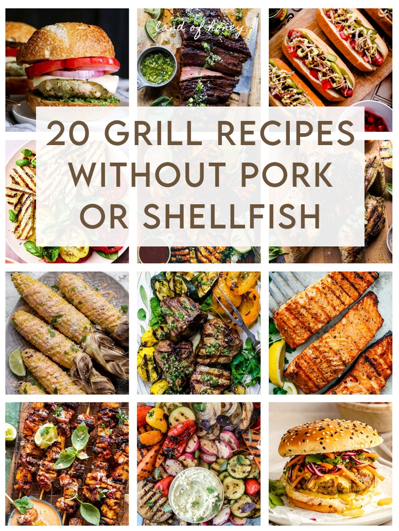 20 Grill Recipes without Pork or Shellfish | Land of Honey