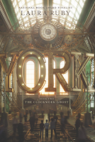 York: The Clockwork Ghost by Laura Ruby, middle grade, children's book, fantasy, steampunk, alternative history, New York City, social commentary, hidden figures