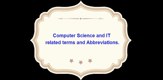 Computer Science and it related terms and abbreviations