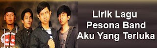 Lirik Lagu Pesona Band - Aku Yang Terluka