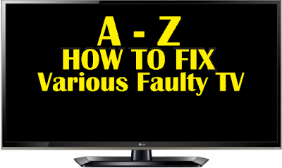 How to fix Various Faulty TVs