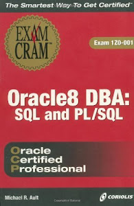 Oracle8 DBA: SQL and PL/SQL Exam Cram (Exam: 1Z0-001) by Michael R. Ault (2000-02-24)