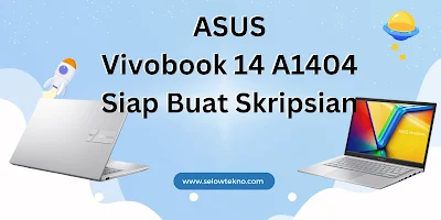 ASUS Vivobook 14 A1404, Siap Buat Skripsian!