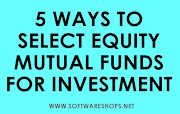 5 Ways to Select Equity Mutual Funds for Investment