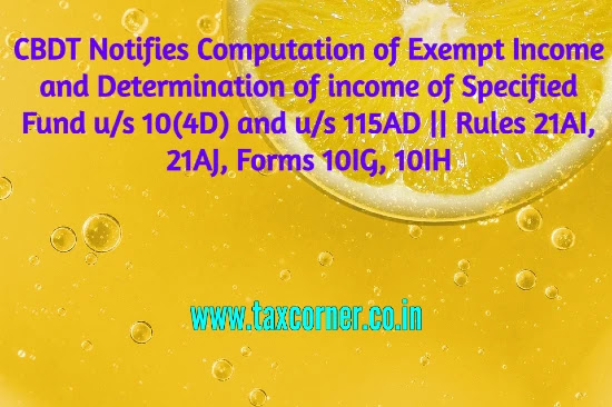 cbdt-notifies-computation-of-exempt-income-and-determination-of-income-of-specified-fund-us-10-4d-and-us-115ad-rules-21ai-21aj-forms-10ig-10ih