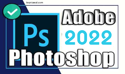 تحميل فوتوشوب 2022 كامل مفعل مدى الحياة مجانا - Adobe Photoshop CC 2022