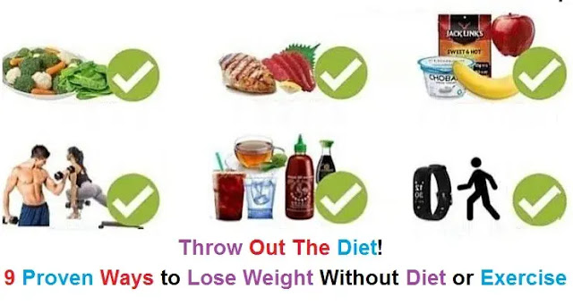 Throw Out The Diet! 9 Proven Ways to Lose Weight Without Diet or Exercise