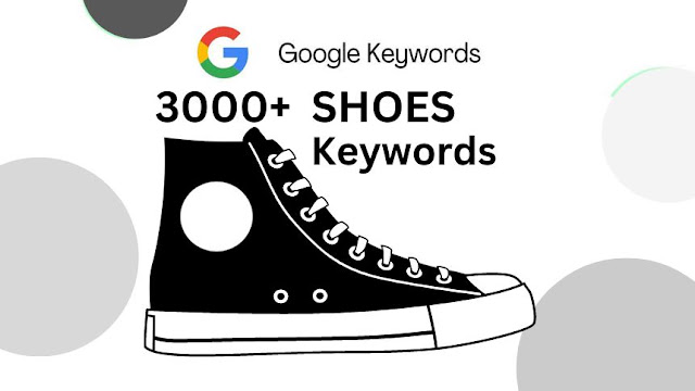 3000+ Shoes Keywords : Boost Traffic with rich shoes related keywords