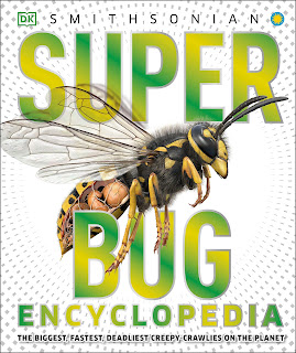 Super Bug Encyclopedia - The Biggest, Fastest, Deadliest Creepy Crawlers on the Planet