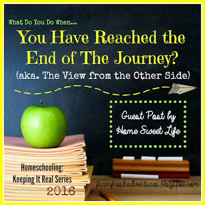 When You Reach the End ~ Homeschooling: Keeping It Real Series