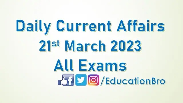 daily-current-affairs-21st-march-2023-for-all-government-examinations