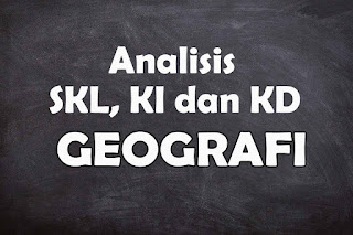 Analisis SKL KI dan KD Geografi SMA Tahun 2021