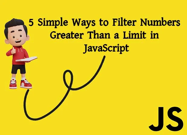5 Simple Ways to Filter Numbers Greater Than a Limit in JavaScript