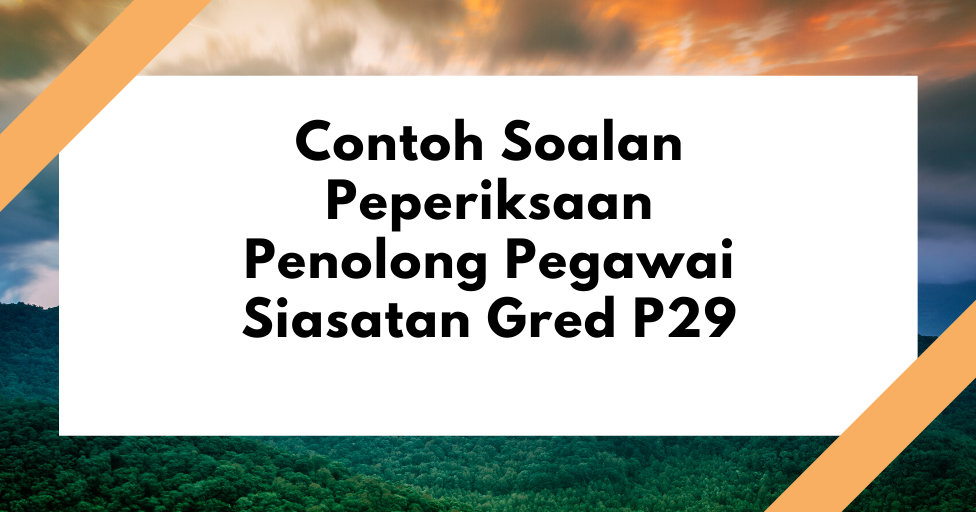 Contoh Soalan Peperiksaan Penolong Pegawai Siasatan P29