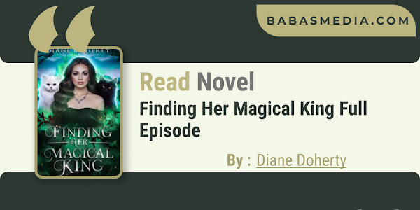 Read Finding Her Magical King Novel By Diane Doherty / Synopsis