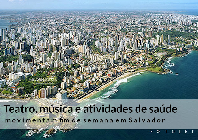 ​Teatro, música e atividades de saúde movimentam fim de semana em Salvador