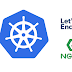 Hướng dẫn cài đặt Nginx Ingress và Cert Manager sử dụng Let's Encrypt cho Kubernetes