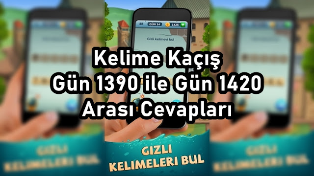 Kelime Kaçış Gün 1390 ile Gün 1420 Arası Cevapları