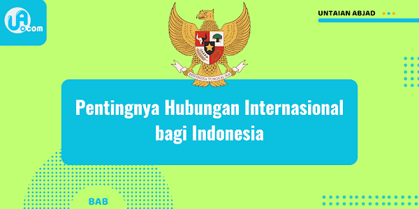 Pentingnya Hubungan Internasional bagi Indonesia