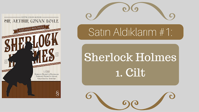 Satın Aldıklarım #1: Sherlock Holmes 1. Cilt