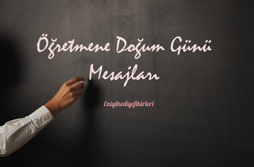 Öğretmenlere Doğum Günü Mesajları