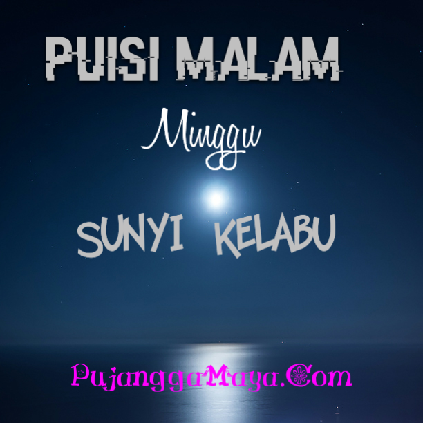  Puisi Malam  Sunyi Kelabu Kata kata Mutiara Puisi  Dan Pantun