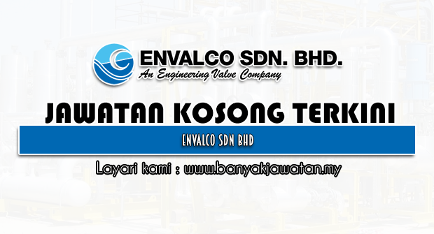 Jawatan Kosong 2022 di Envalco Sdn Bhd