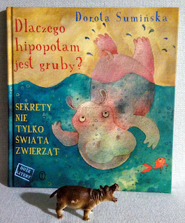 "Dlaczego hipopotam jest gruby?" Dorota Sumińska, Wydawnictwo Literackie - recenzja 