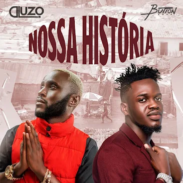 D’Luzo feat Button Rose - Nossa Historia