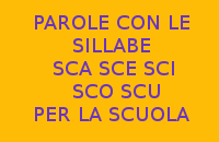 PAROLE CON LE SILLABE SCA SCE SCI SCO SCU - FRASI