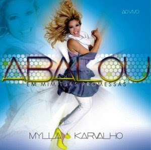 Mylla Karvalho - Abalou em Mim Tuas Promessas 2010